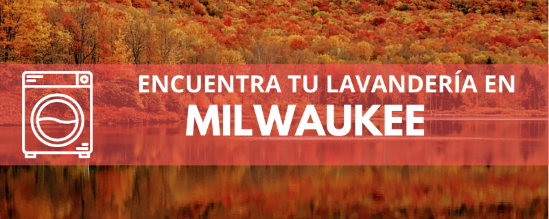 ENCUENTRA TU LAVANDERÍA EN MILWAUKEE