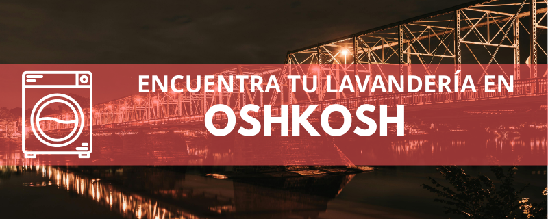 ENCUENTRA TU LAVANDERÍA EN OSHKOSH