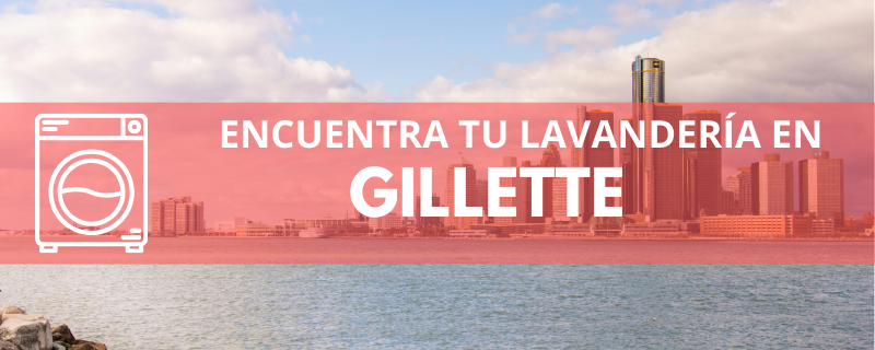 ENCUENTRA TU LAVANDERÍA EN GILLETTE