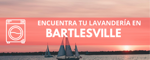 ENCUENTRA TU LAVANDERÍA EN BARTLESVILLE