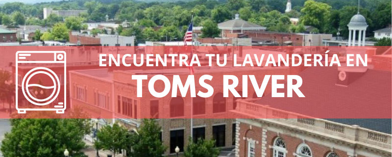 ENCUENTRA TU LAVANDERÍA EN TOMS RIVER