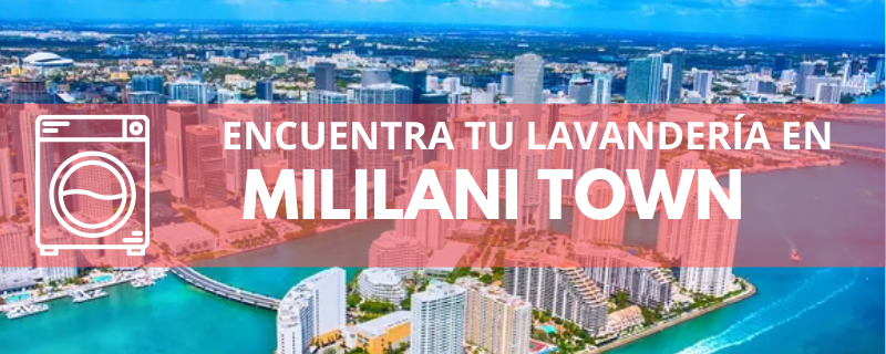 ENCUENTRA TU LAVANDERÍA EN MILILANI TOWN