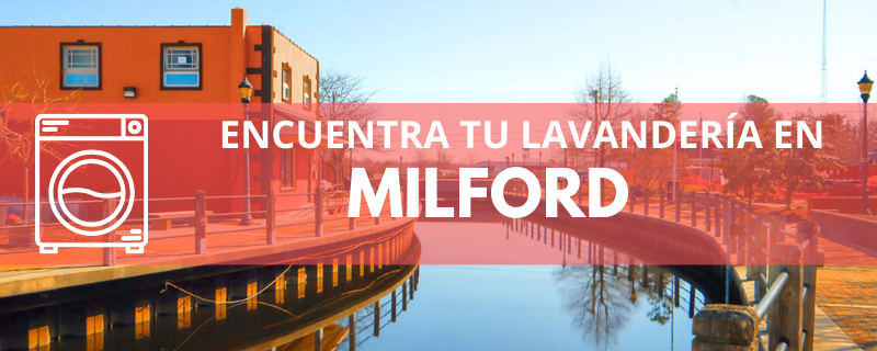 ENCUENTRA TU LAVANDERÍA EN MILFORD