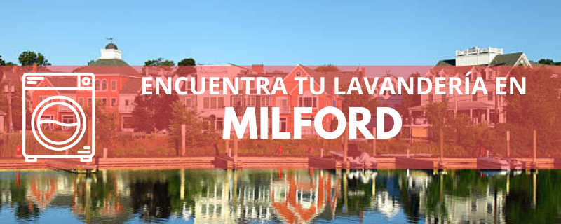 ENCUENTRA TU LAVANDERÍA EN MILFORD